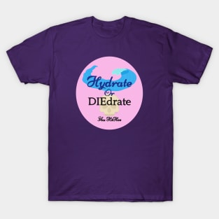 Hydrate Or Diedrate T-Shirt